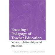 Enacting a Pedagogy of Teacher Education: Values, Relationships and Practices