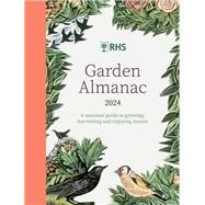 RHS Garden Almanac 2024 A seasonal guide to growing, harvesting and enjoying nature