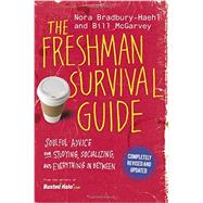 The Freshman Survival Guide Soulful Advice for Studying, Socializing, and Everything In Between
