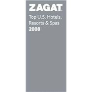 ZAGAT Top U.S. Hotels, Resorts & Spas 2008