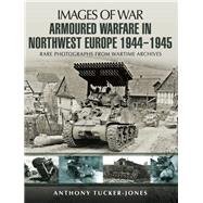 Armoured Warfare in Northwest Europe, 1944–45