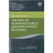 Elgar Introduction to Theories of Human Resources and Employment Relations