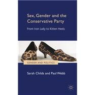 Sex, Gender and the Conservative Party From Iron Lady to Kitten Heels