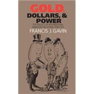 Gold, Dollars, and Power
