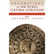 Foundations of New World Cultural Astronomy : A Reader with Commentary