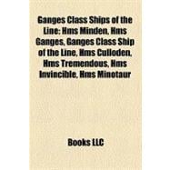 Ganges Class Ships of the Line : Hms Minden, Hms Ganges, Ganges Class Ship of the Line, Hms Culloden, Hms Tremendous, Hms Invincible, Hms Minotaur