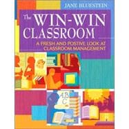 The Win-Win Classroom; A Fresh and Positive Look at Classroom Management