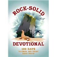 Rock-Solid Devotional 100 Days to Know and Trust God’s Truth