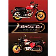 Shooting Star : The Rise and Fall of the British Motorcycle Industry