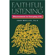 Faithful Listening Discernment in Everyday Life