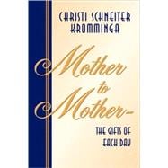 Mother to Mother-The Gifts of Each Day