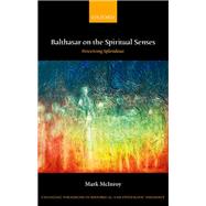 Balthasar on the Spiritual Senses Perceiving Splendour