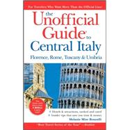 The Unofficial Guide<sup>?</sup> to Central Italy: Florence, Rome, Tuscany, and Umbria, 4th Edition