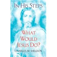 In His Steps What Would Jesus Do?