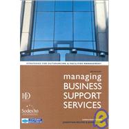 Managing Business Support Services: Strategies for Outsourcing and Facilities Management
