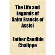 The Life and Legends of Saint Francis of Assisi