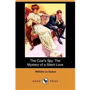 The Czar's Spy: The Mystery of a Silent Love