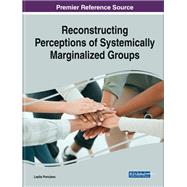 Reconstructing Perceptions of Systemically Marginalized Groups,9781668469002