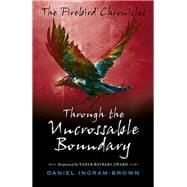 The Firebird Chronicles Through the Uncrossable Boundary
