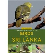 A Naturalist's Guide to the Birds of Sri Lanka