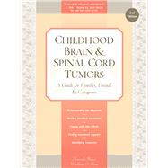 Childhood Brain & Spinal Cord Tumors A Guide for Families, Friends & Caregivers