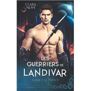 Les Guerriers de Landivar - tome 1, Le Prince