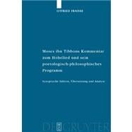 Moses Ibn Tibbons Kommentar Zum Hohenlied Und Sein Poetologisch-Philosophisches Programm