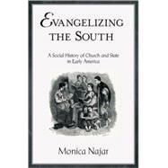 Evangelizing the South A Social History of Church and State in Early America