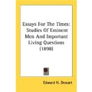 Essays for the Times : Studies of Eminent Men and Important Living Questions (1898)