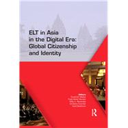 ELT in Asia in the Digital Era: Global Citizenship and Identity: Proceedings of the 15th Asia TEFL and 64th TEFLIN International Conference on English Language Teaching, July 13-15, 2017, Yogyakarta, Indonesia