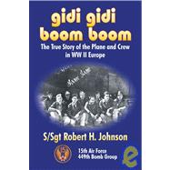 Gidi Gidi Boom Boom : The True Story of the Plane and Crew in WW II Europe