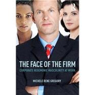 The Face of the Firm: Corporate Hegemonic Masculinity at Work