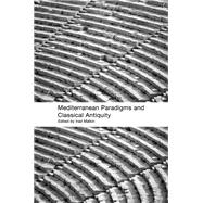 Mediterranean Paradigms and Classical Antiquity