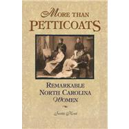 More than Petticoats : Remarkable North Carolina Women