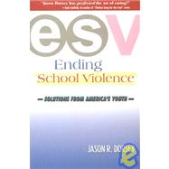 ESV Ending School Violence : Solutions from America's Youth
