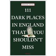 111 Dark Places in England That You Shouldn't Miss