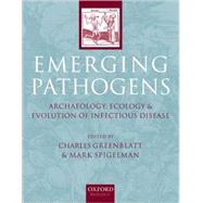 Emerging Pathogens The Archaeology, Ecology and Evolution of Infectious Disease