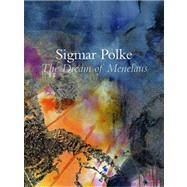 Sigmar Polke : The Dream of Menelaus