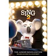 Sing 2: The Junior Novelization (Illumination's Sing 2)