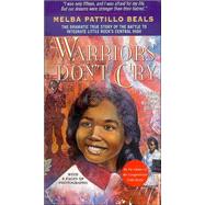 Warriors Don't Cry : A Searing Memoir of the Battle to Integrate Little Rock's Central High