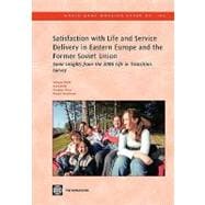 Satisfaction with Life and Service Delivery in Eastern Europe and the Former Soviet Union : Some Insights from the 2006 Life in Transition Survey