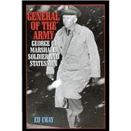 General of the Army George C. Marshall, Soldier and Statesman