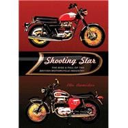 Shooting Star The Rise & Fall of the British Motorcycle Industry