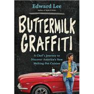 Buttermilk Graffiti A Chef's Journey to Discover America's New Melting-Pot Cuisine