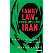 Family Law in Contemporary Iran Women's Rights Activism and Shari'a