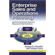 Enterprise Sales and Operations Planning Synchronizing Demand, Supply and Resources for Peak Performance
