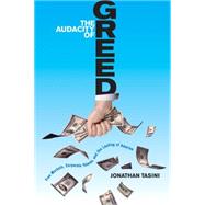 Audacity of Greed : Free Markets, Corporate Thieves, and the Looting of America