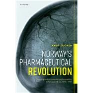 Norway's Pharmaceutical Revolution Pursuing and Accomplishing Innovation in Nyegaard & Co., 1945-1997