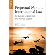 Perpetual War and International Law Enduring Legacies of the War on Terror book cover, ISBN 9780197749005