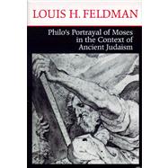 Philo's Portrayal of Moses in the Context of Ancient Judaism